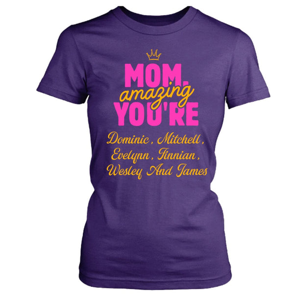Mom Amazing You're (Mother's Day special) With Special kids Name  - T-Shirt