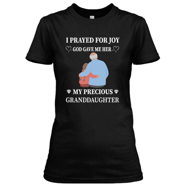 I Prayed For Joy God Gave Me Her - Unisex T-Shirt