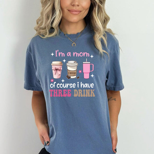 Of Course I Have Three Drink - Bella Canvas