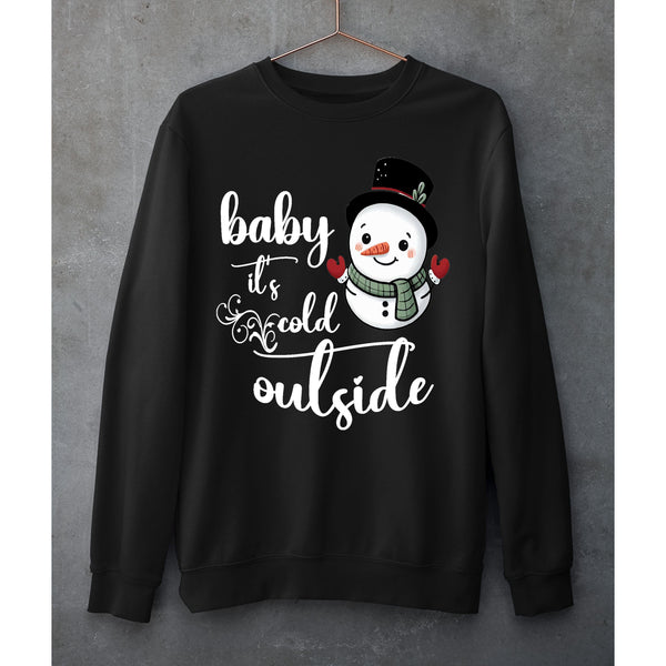 "BABY IT'S COLD OUTSIDE"- SWEAT-SHIRT AND HOODIE