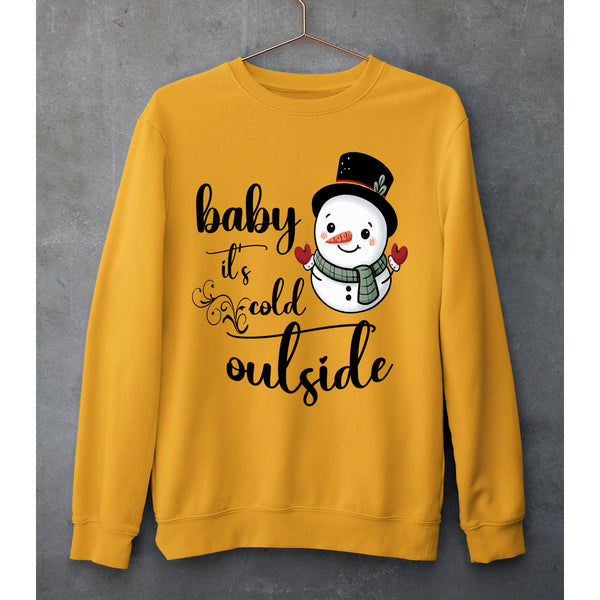 "BABY IT'S COLD OUTSIDE"- SWEAT-SHIRT AND HOODIE