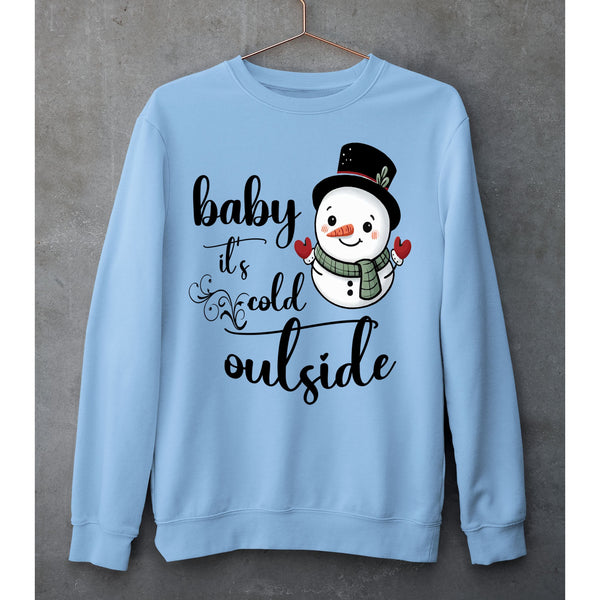 "BABY IT'S COLD OUTSIDE"- SWEAT-SHIRT AND HOODIE