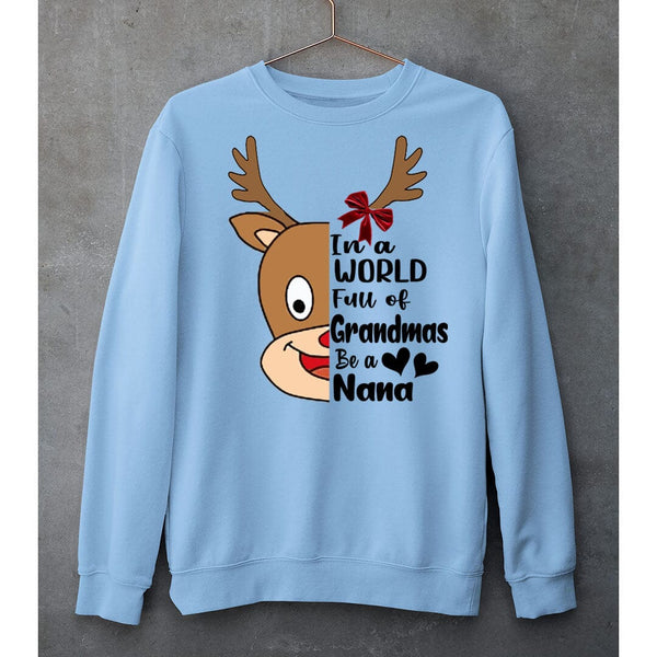 "IN A WORLD FULL OF GRANDMAS BE NANA"- SWEAT-SHIRT AND HOODIE