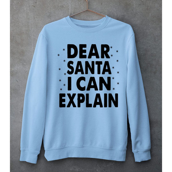 "DEAR SANTA I CAN EXPLAIN"- SWEAT-SHIRT AND HOODIE