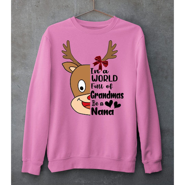 "IN A WORLD FULL OF GRANDMAS BE NANA"- SWEAT-SHIRT AND HOODIE