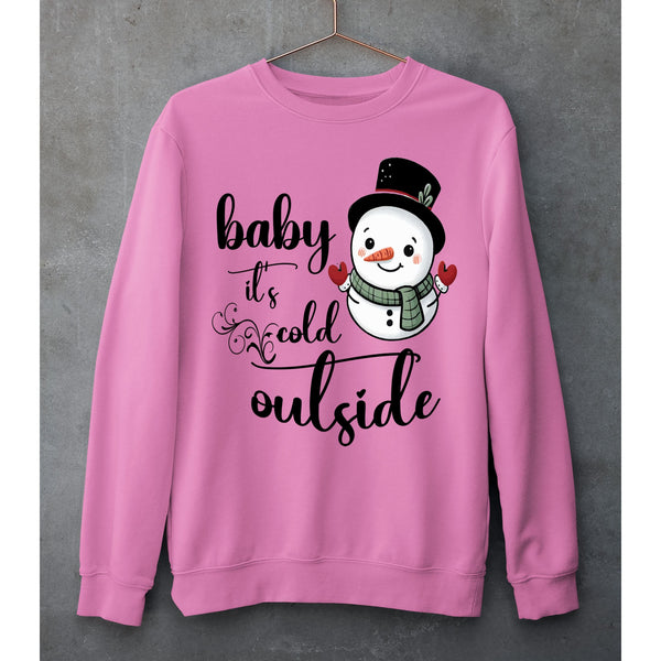 "BABY IT'S COLD OUTSIDE"- SWEAT-SHIRT AND HOODIE