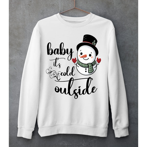 "BABY IT'S COLD OUTSIDE"- SWEAT-SHIRT AND HOODIE