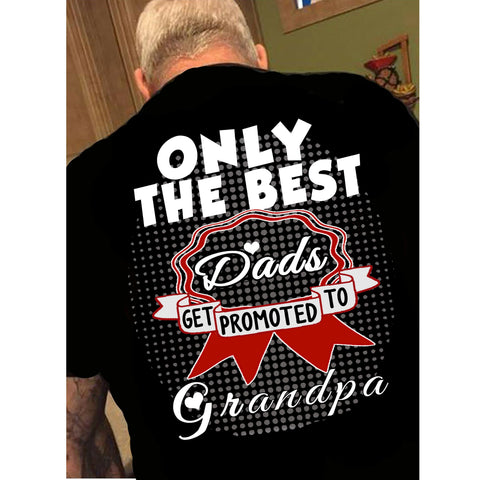 "Only The Best Dads Get Promoted To Grandpa".Custom Tee n More Fathers and Grandfathers
