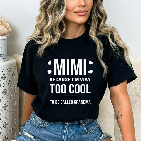 Mimi Because I'm Way Too Cool - Bella Canvas