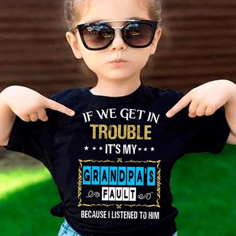"It's My Grandpa's Fault"- T-Shirt