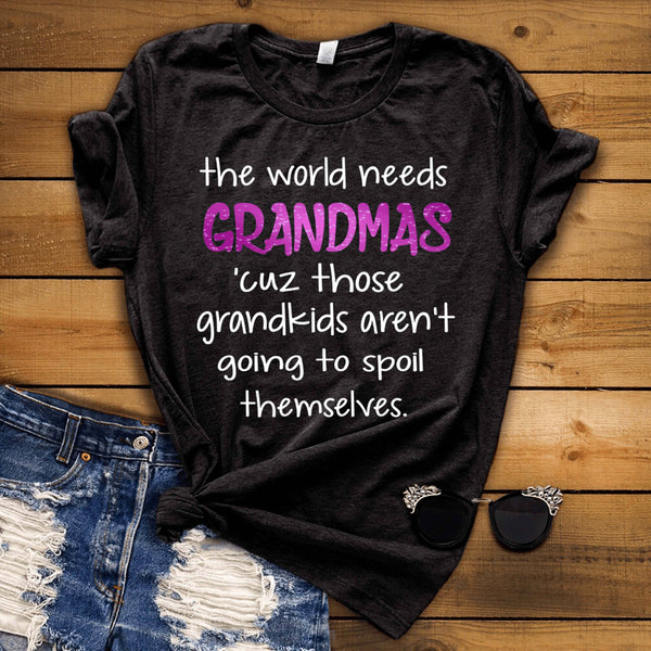 " The world needs grandmas  'cuz those grandkids aren't going to spoil themselves