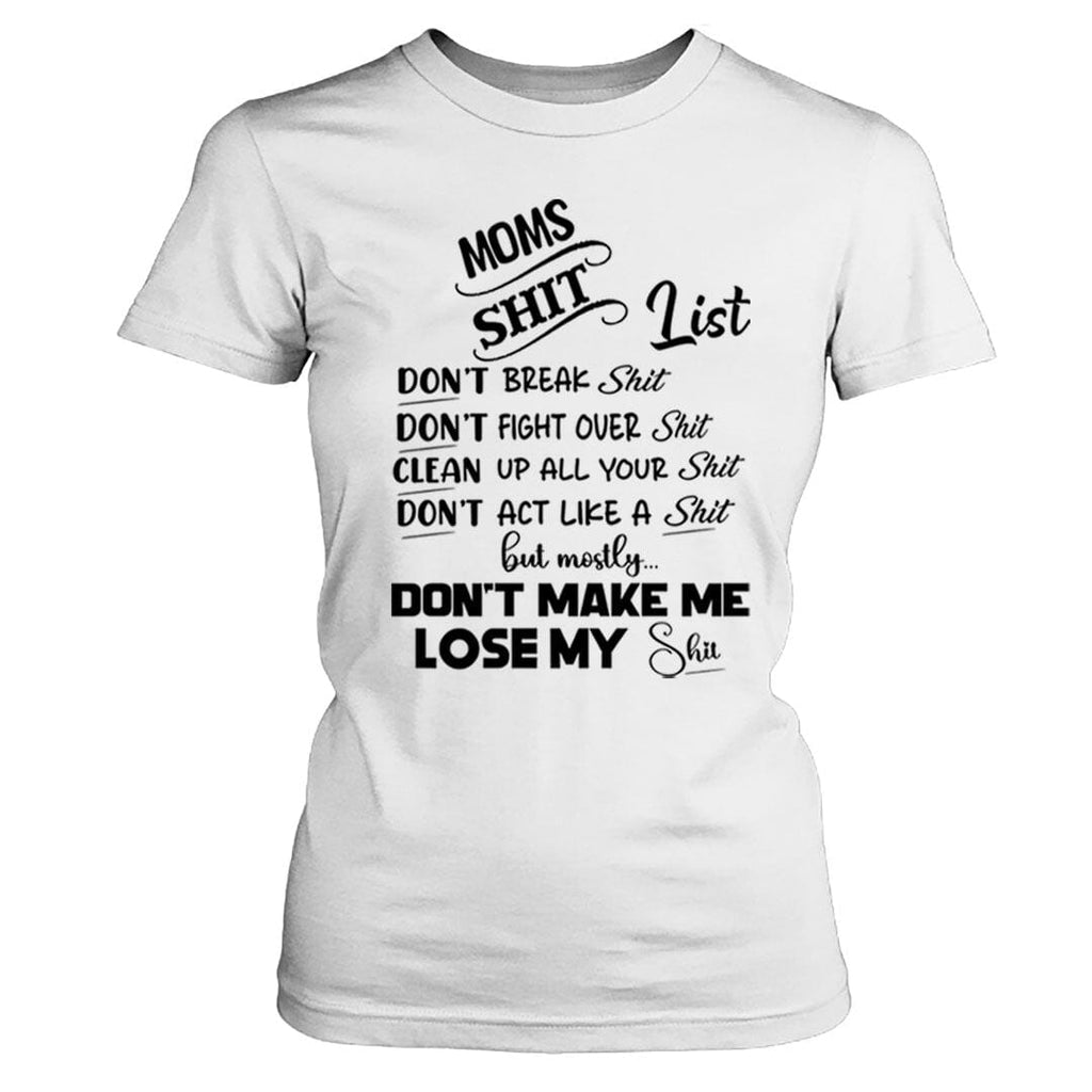 Moms Shit List - Unisex T-Shirt