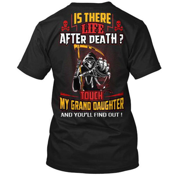 Is There Life After Death....Touch My Grand Daughter (Flash Sale).Custom Tee n More Fathers and Grandfathers
