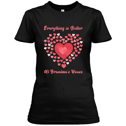 Everything Is Better At Grandma's House - Unisex T- Shirt