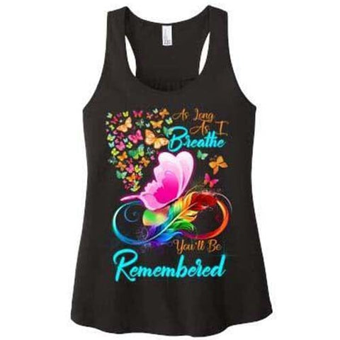"As Long As I Breathe You'll Be Remembered"-Tank Top.