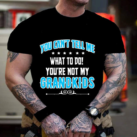 "YOU CAN'T TELL ME WHAT TO DO!..", Men Tee.