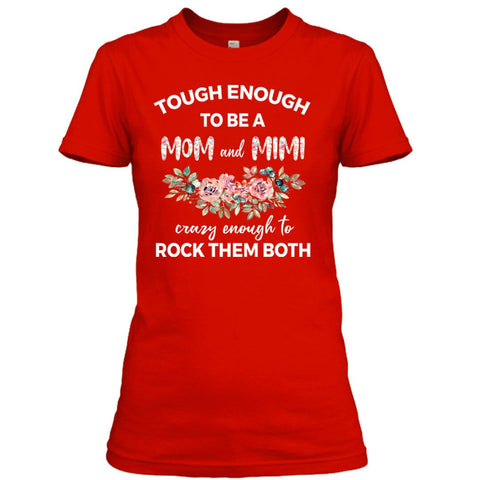Tough Enough To Be Mom and Mimi - Unisex T- Shirt