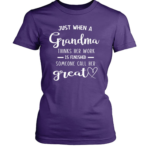 Grandma Think Her Work Is Finished - Unisex T Shirt