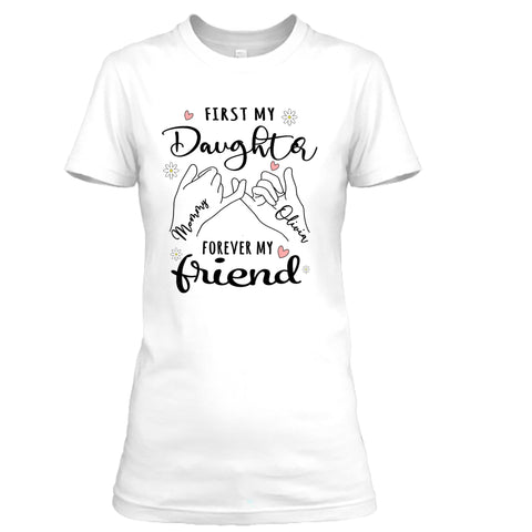 First daughter forever friend - Special Custom T-shirt