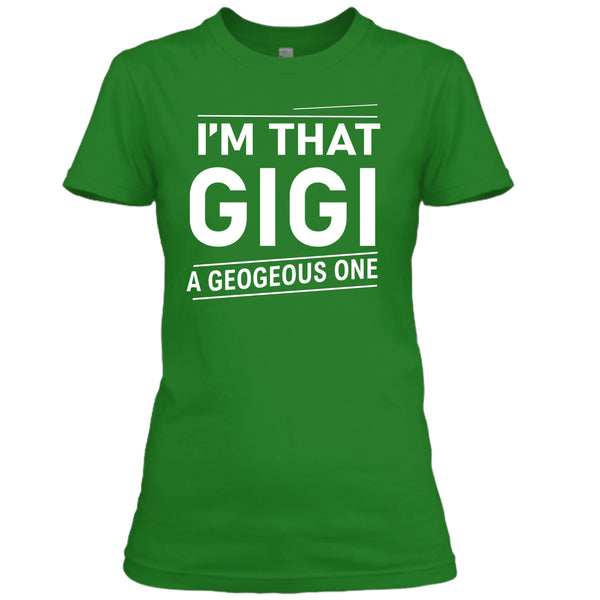 I Am That Gigi - Unisex T- Shirt