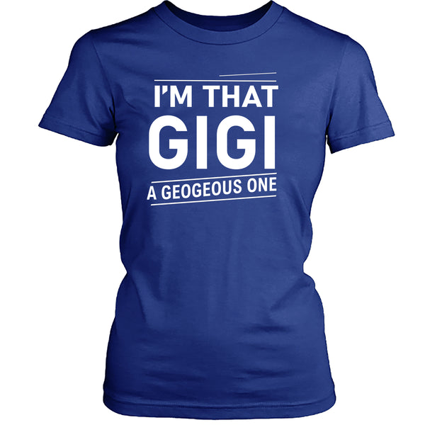 I Am That Gigi - Unisex T- Shirt