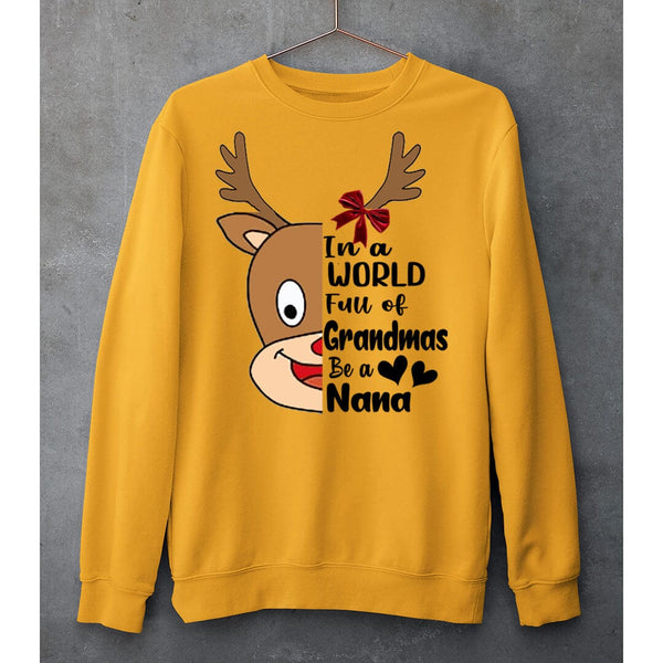 "IN A WORLD FULL OF GRANDMAS BE NANA"- SWEAT-SHIRT AND HOODIE