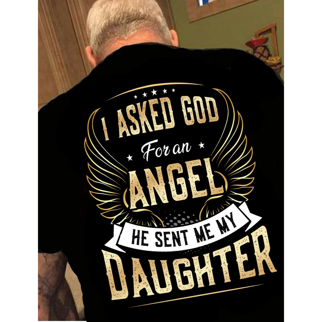 " I Asked God For An angel He Sent Me My Daughter"Custom Tee( Flash Sale).Custom Tee n More Fathers and Grandfathers