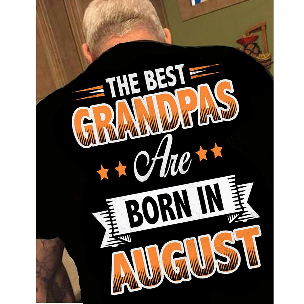 "The Best Grandpas Are Born In August"