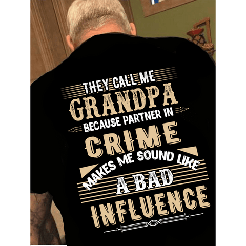 "They Call Me Grandpa Because Partner In Crime Makes Me Sound Like A Bad Influence". Mens T-shirt