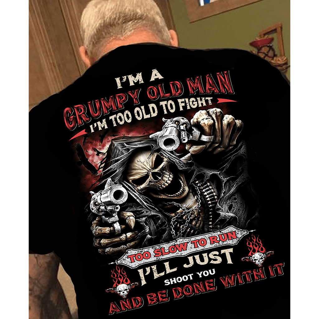 " I Am Grumpy Old Man, Too Old To Fight"Custom Tee( Flash Sale).Custom Tee n More Fathers and Grandfathers