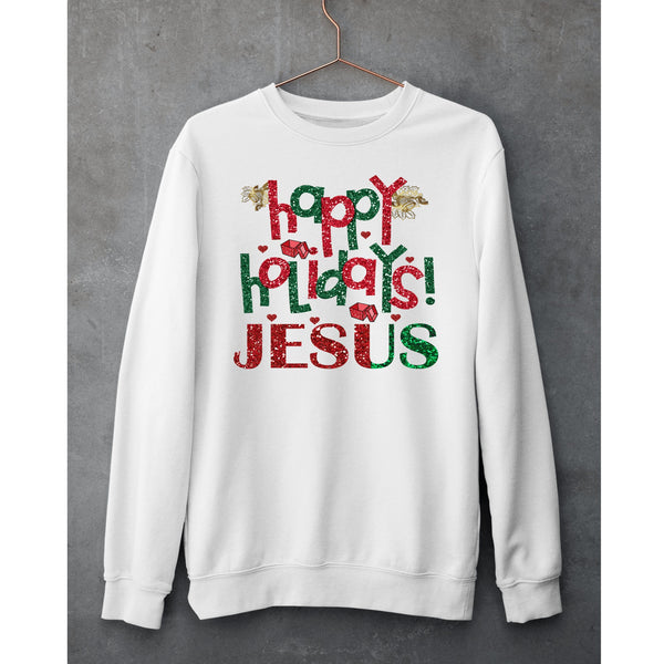 "HAPPY HOLIDAY JESUS"- T-SHIRT,HOODIE AND SWEAT-SHIRT.