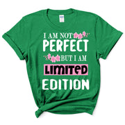 "I Am Not Perfect But I Am Limited Edition"-TSHIRT