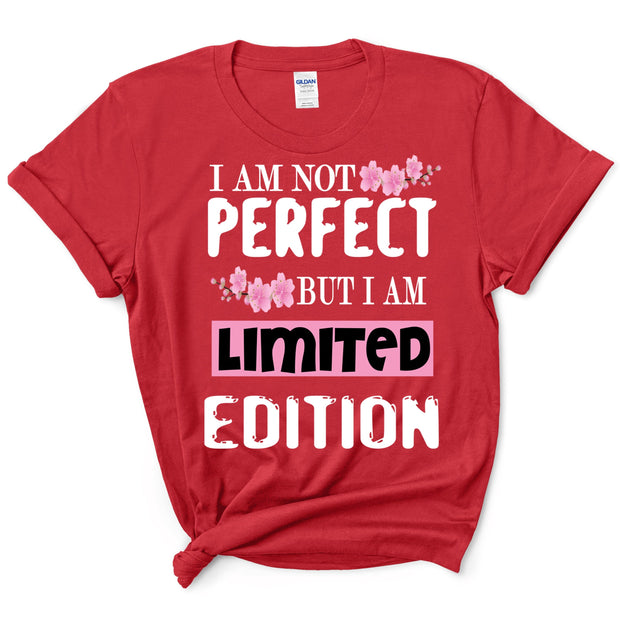 "I Am Not Perfect But I Am Limited Edition"-TSHIRT