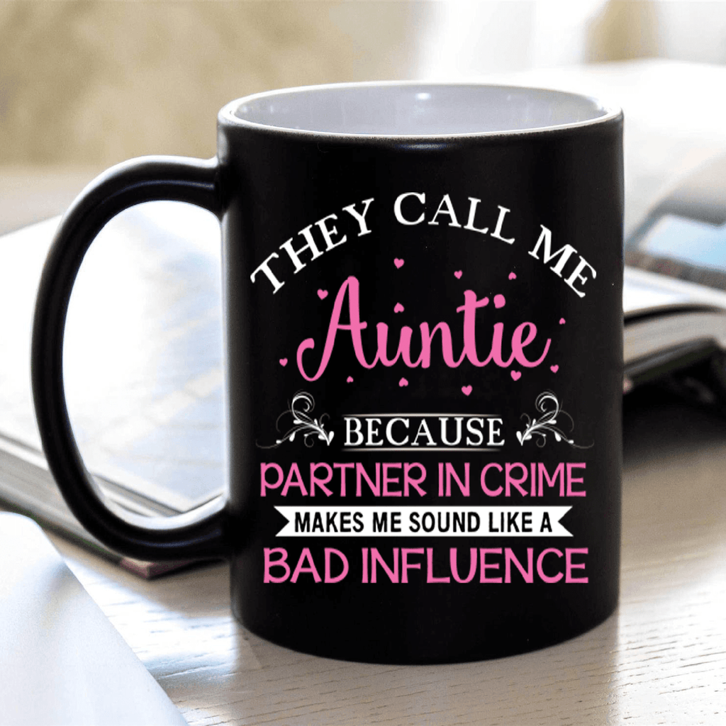 "They Call Me Auntie Because........" - Mug