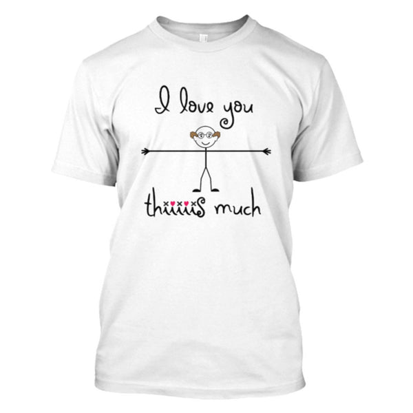 "I Love You Thiiis Much" For Parents/Grandparents