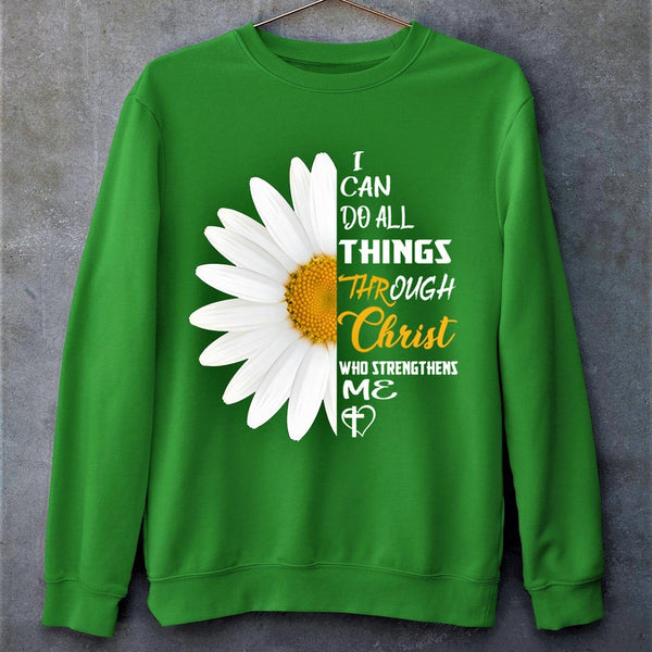 "I Can Do All Things Through Christ Who Strengthens Me" Hoodie & Sweatshirt