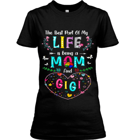 "The Best Part OF My Life Is Being A MOM & GIGI",T-Shirt.