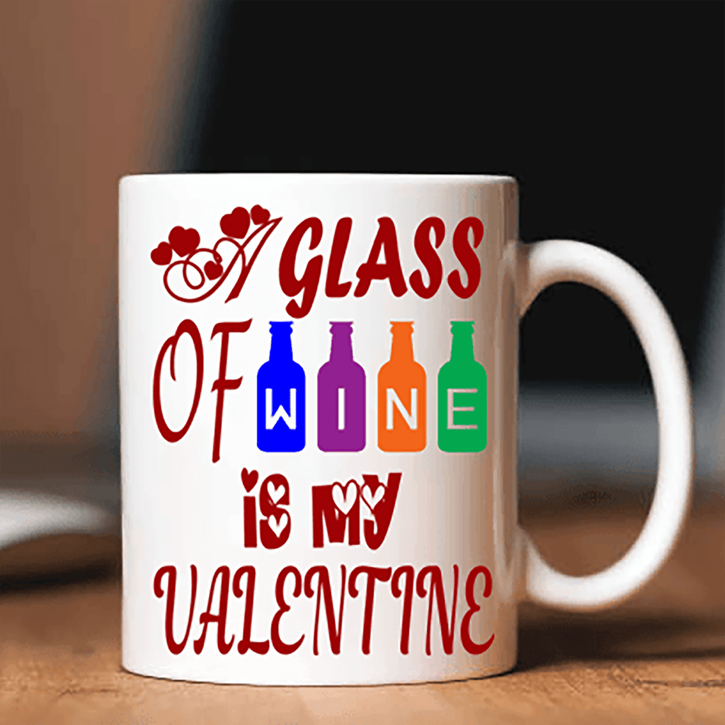 "Glass Of Wine Is My Valentine" MUG Valentine Special (FLAT SHIPPING)