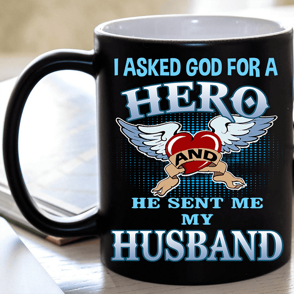 "I Asked God For A Hero And He Sent Me My Husband" MUG(FLAT SHIPPING)