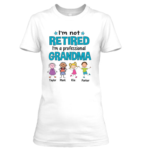 I'm Not Retired I Am Professional Grandma - T-Shirt