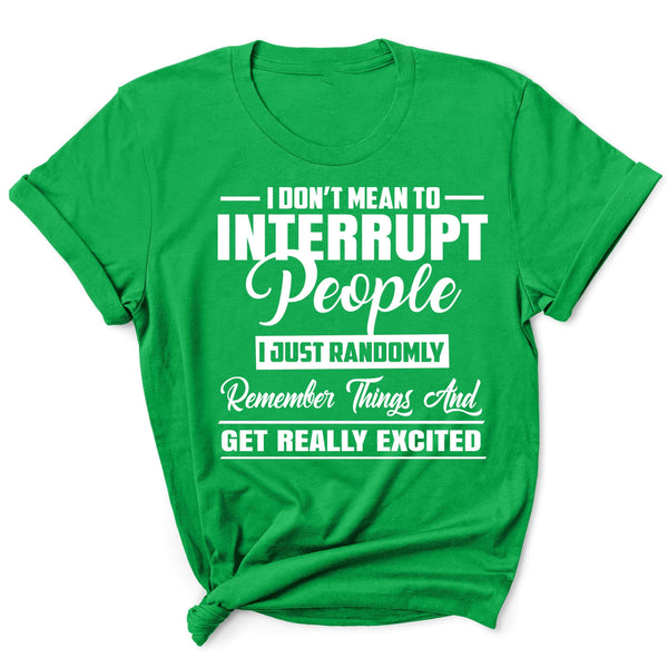 "I DON'T MEAN TO INTERRUPT PEOPLE"