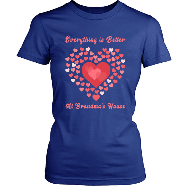 Everything Is Better At Grandma's House - Unisex T- Shirt