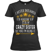 CRAZY SISTER, KILLING IT TEE ,