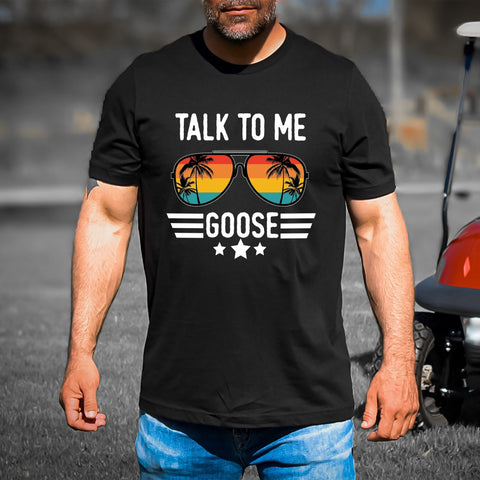 Talk To Me Goose -Men's Tee