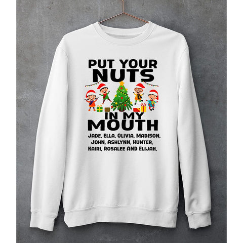 "PUT YOUR NUTS IN MY MOUTH"- SWEAT-SHIRT AND HOODIE
