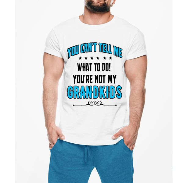 "YOU CAN'T TELL ME WHAT TO DO!..", Men Tee.
