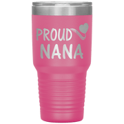 "PROUD NANA" Tumbler. Personalize Your Nickname Mimi, Gigi, Grandma or Write Your Nick Name Below.
