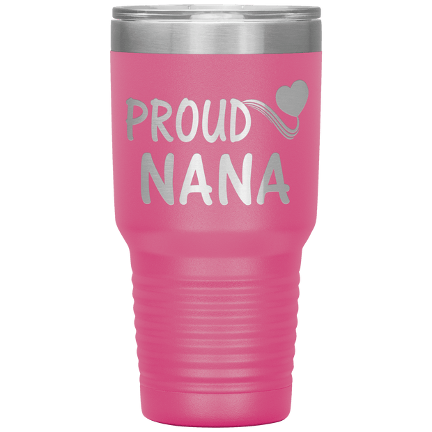 "PROUD NANA" Tumbler. Personalize Your Nickname Mimi, Gigi, Grandma or Write Your Nick Name Below.