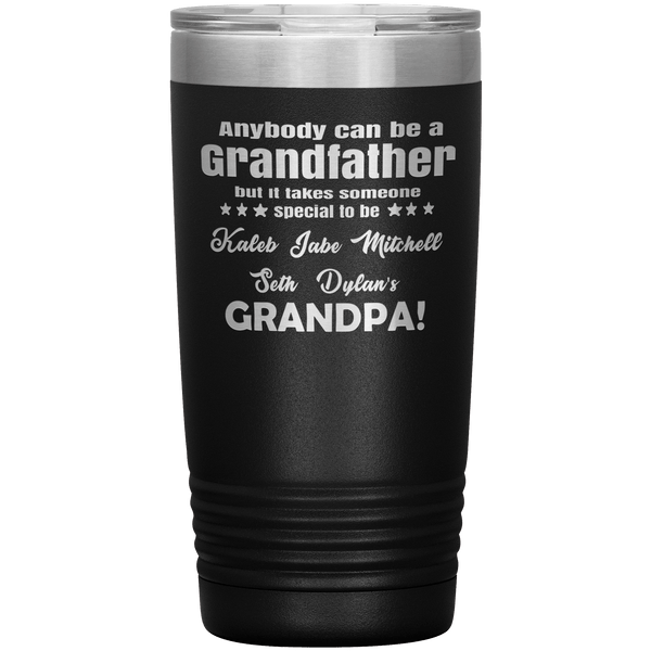 "Anybody can be Grandfather but it takes someone special to be.."-Customized Your Nickname and Grandkids Names.