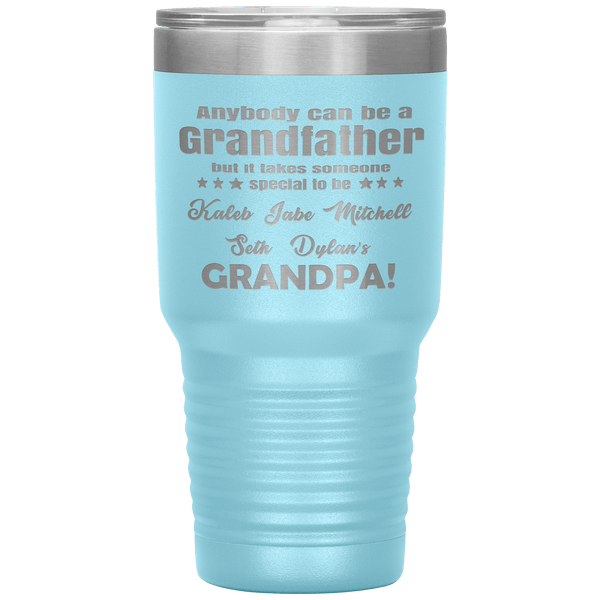 "Anybody can be Grandfather but it takes someone special to be.."-Customized Your Nickname and Grandkids Names.